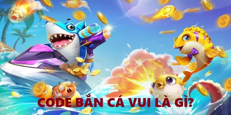 Sơ lược về code bắn cá vui lễ hội săn cá J88