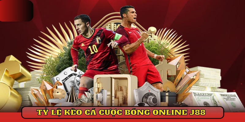 Kèo cá cược bóng online J88 nổi bật