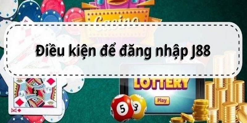 Đáp ứng theo các điều kiện cơ bản để đăng nhập j88 thành công